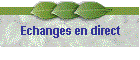Echanges en direct