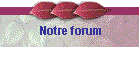 Notre forum